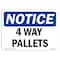 Signmission OSHA Notice, 5" Height, 4 Way Pallets Sign, 7" X 5", Landscape OS-NS-D-57-L-10021 - alternate 1